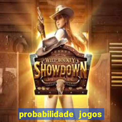 probabilidade jogos de hoje